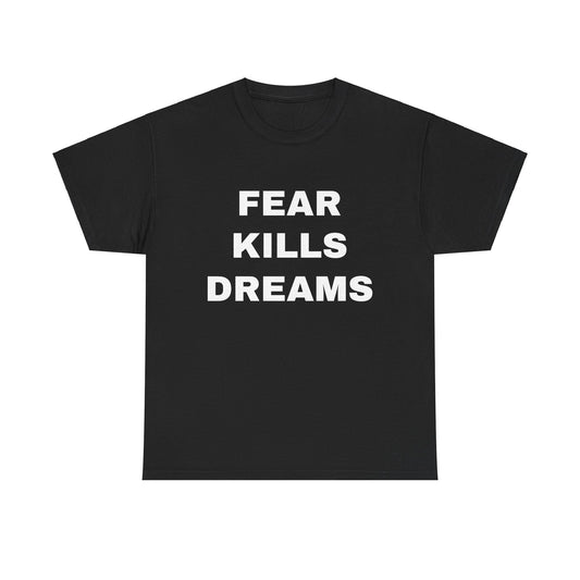 "Fear Kills Dreams" Unisex Heavy Cotton Tee