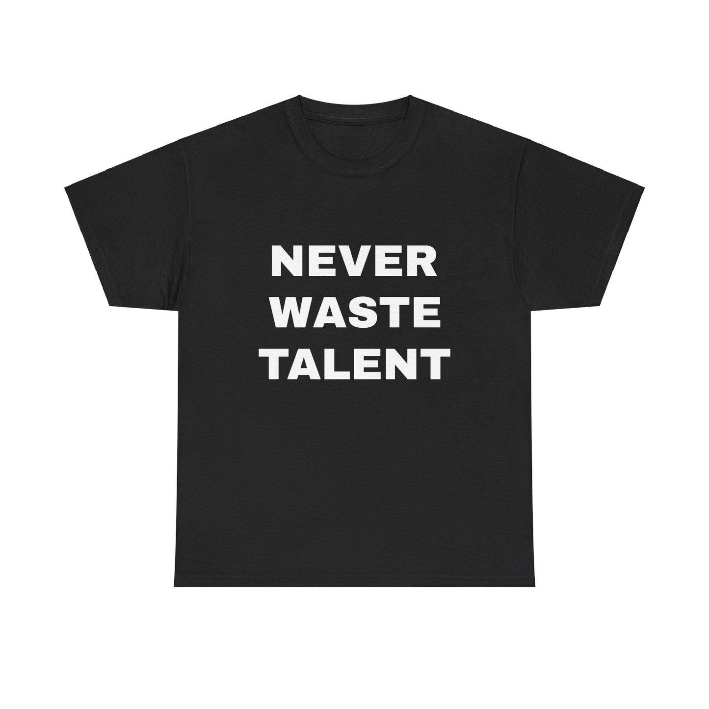 "Never Waste Talent" Unisex Heavy Cotton Tee