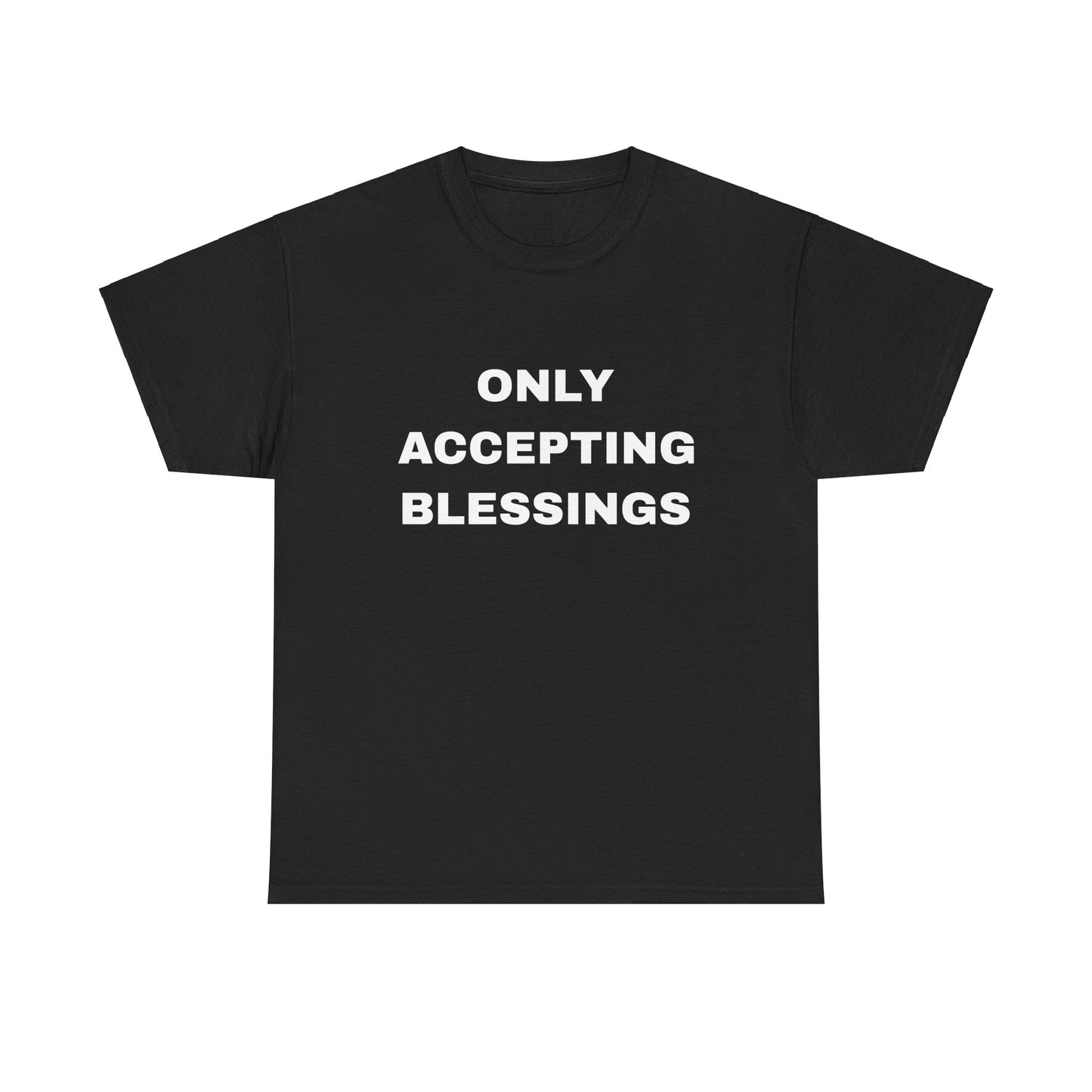 "Only Accepting Blessings" Unisex Heavy Cotton Tee