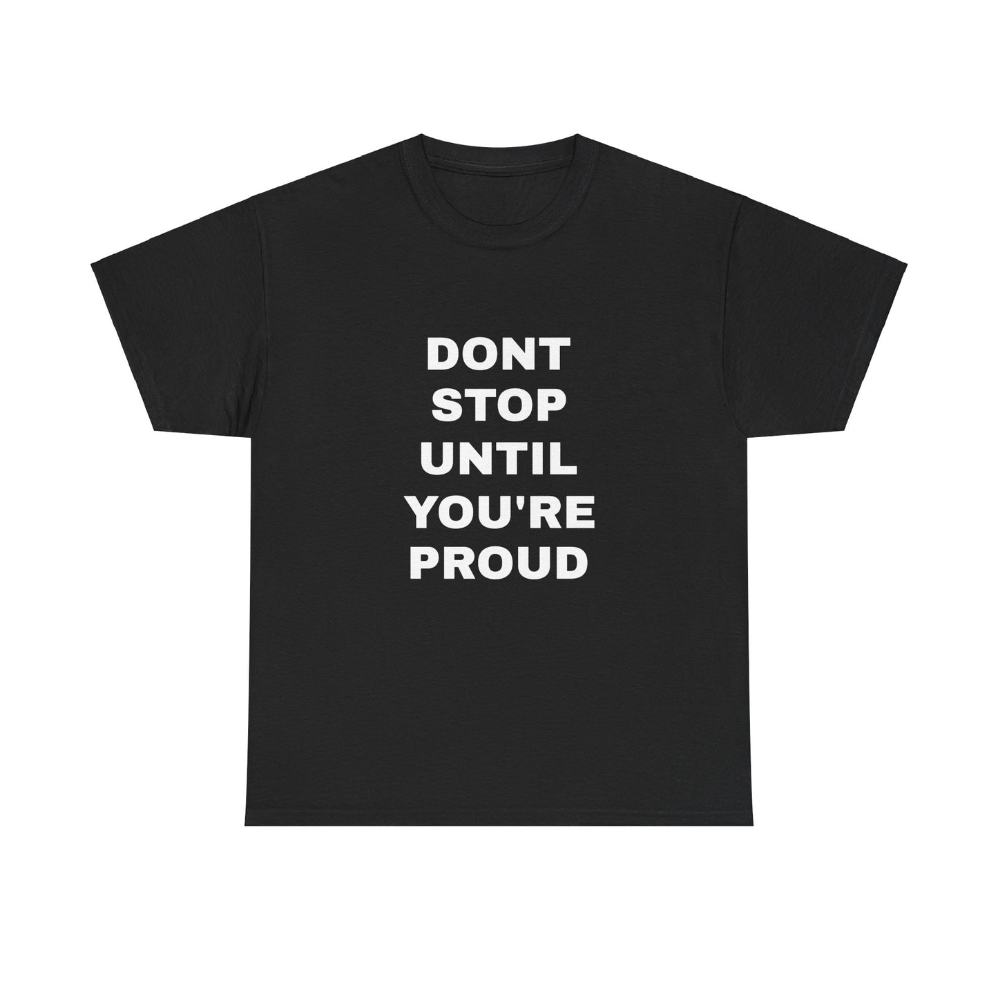 "Dont Stop Until You're Proud"Unisex Heavy Cotton Tee